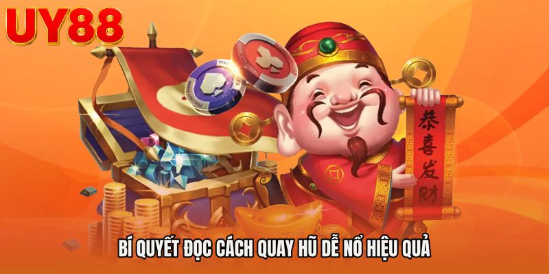 Bí quyết đọc cách quay hũ dễ nổ hiệu quả