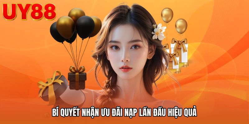 Bí quyết nhận ưu đãi nạp lần đầu hiệu quả