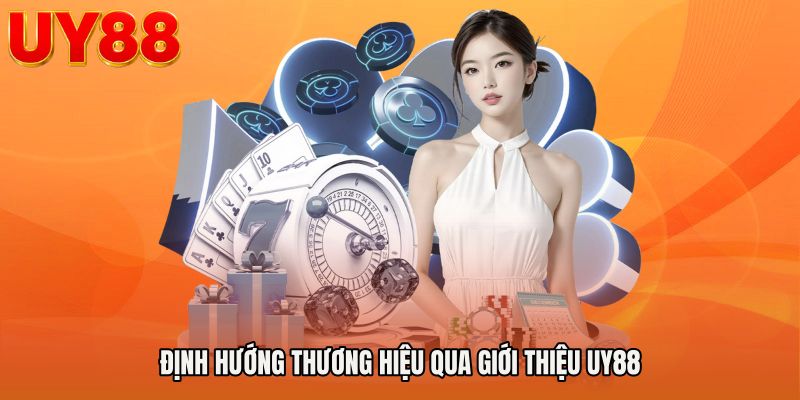 Định hướng thương hiệu qua Giới thiệu UY88