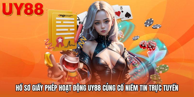 Hồ sơ Giấy phép hoạt động UY88 củng cố niềm tin trực tuyến