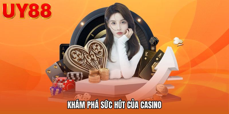 Khám phá sức hút của Casino 