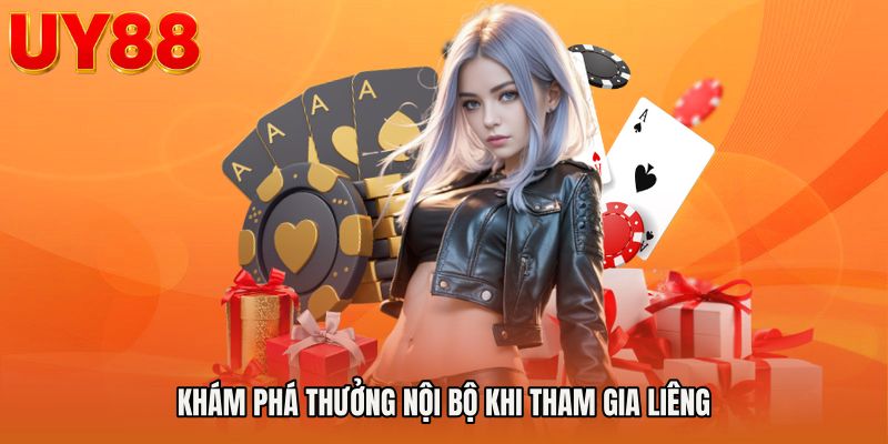 Khám phá thưởng nội bộ khi thamgia liêng