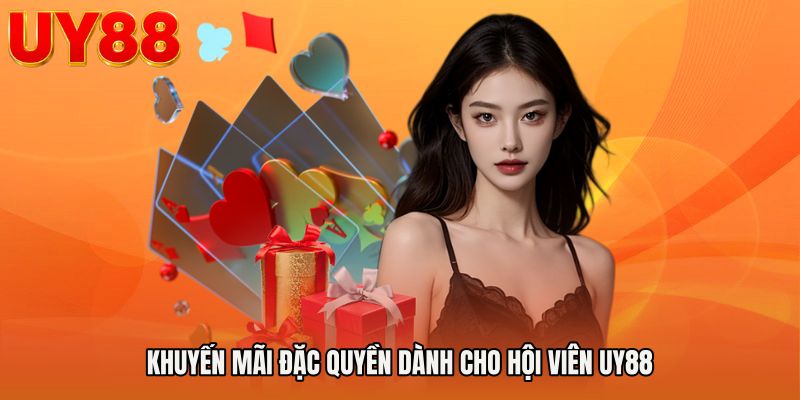 Khuyến Mãi Đặc Quyền Dành Cho Hội Viên UY88