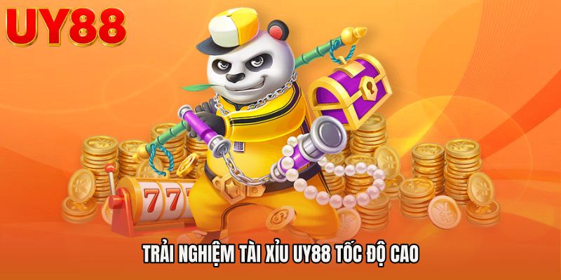 Trải nghiệm tài xỉu UY88 tốc độ cao